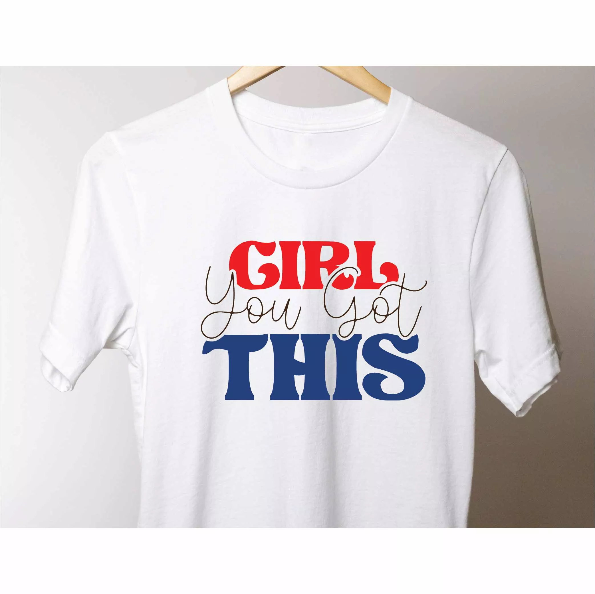 Girl You Got This Printed T-Shirt
